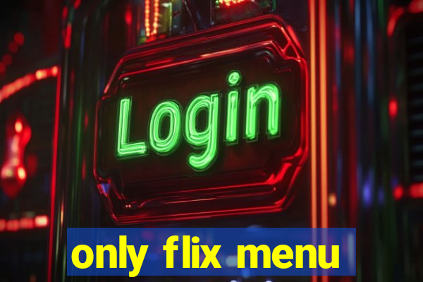 only flix menu